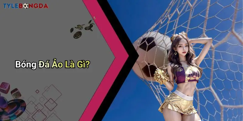 Bóng Đá Ảo Là Gì?