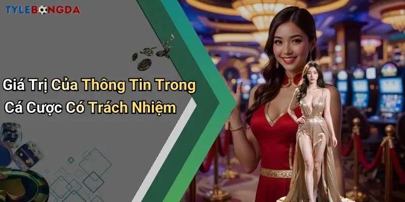 Giá Trị Của Thông Tin Trong Cá Cược Có Trách Nhiệm