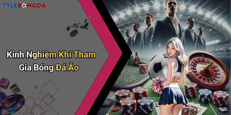 Kinh Nghiệm Khi Tham Gia Bóng Đá Ảo