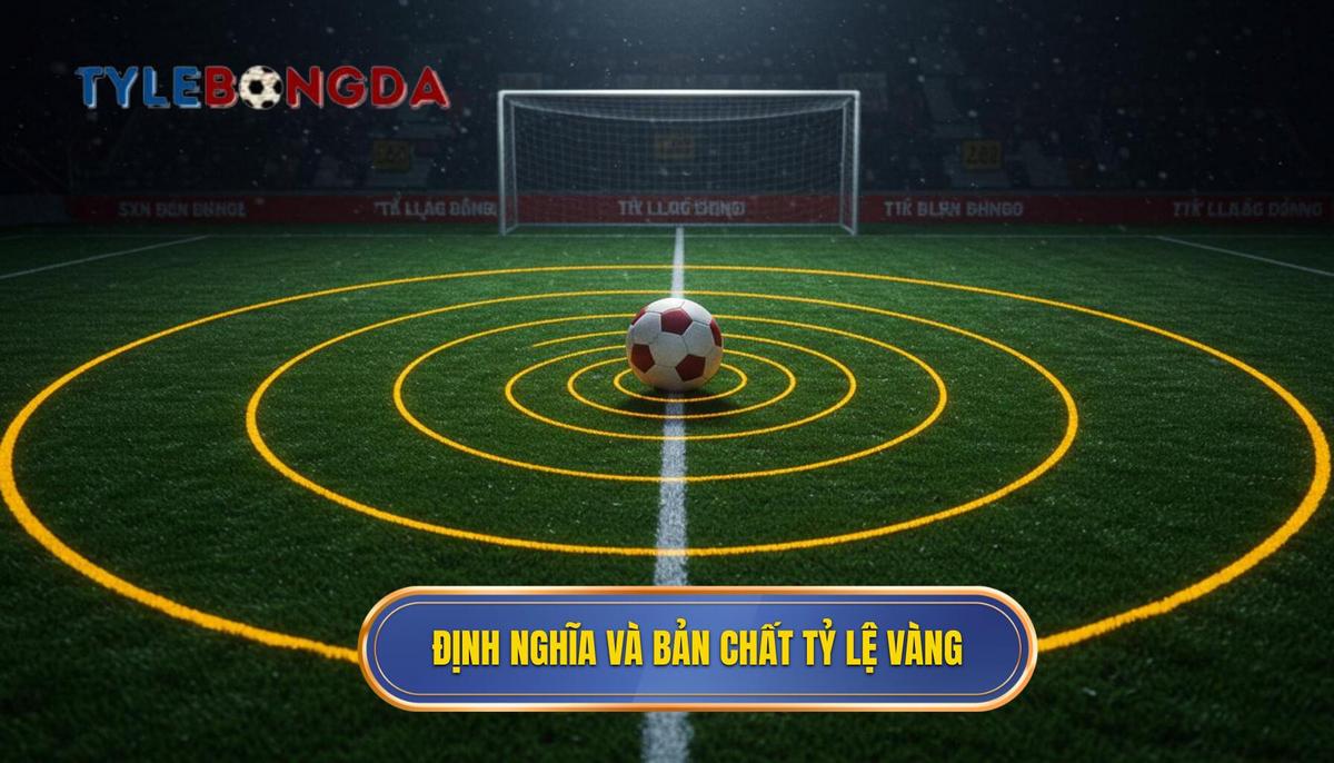 Phần I_ Định Nghĩa và Bản Chất của Tỷ Lệ Vàng Bóng Đá