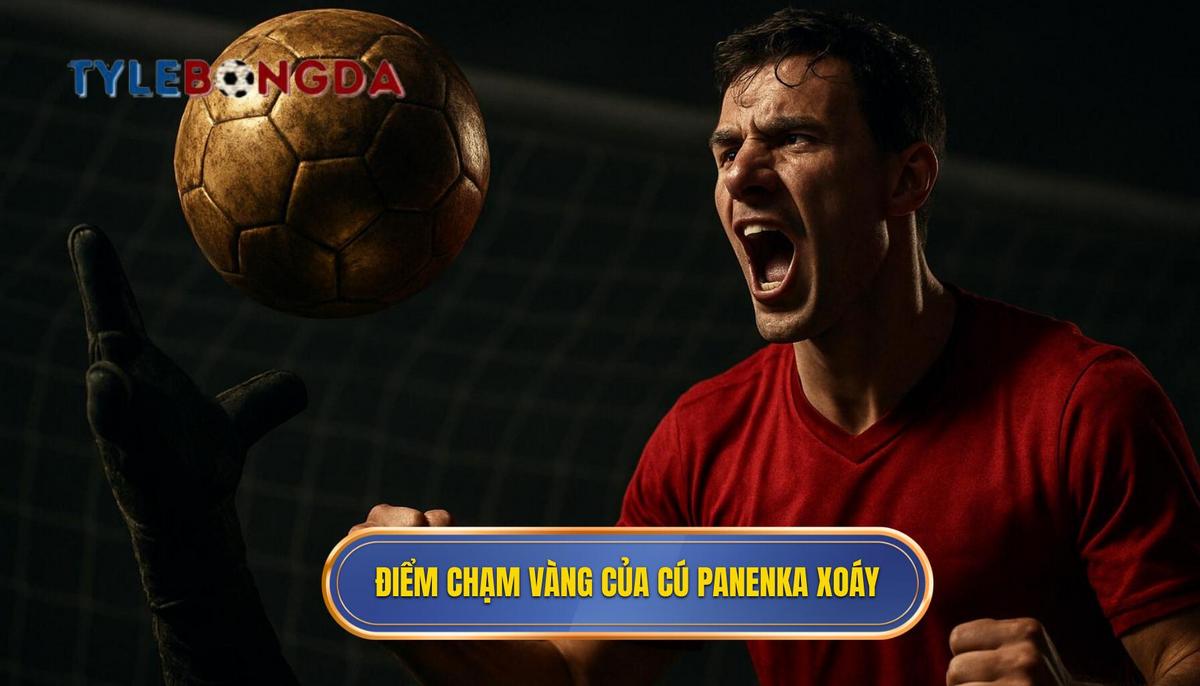 Má ngoài – Điểm chạm vàng của những cú Panenka xoáy lượn