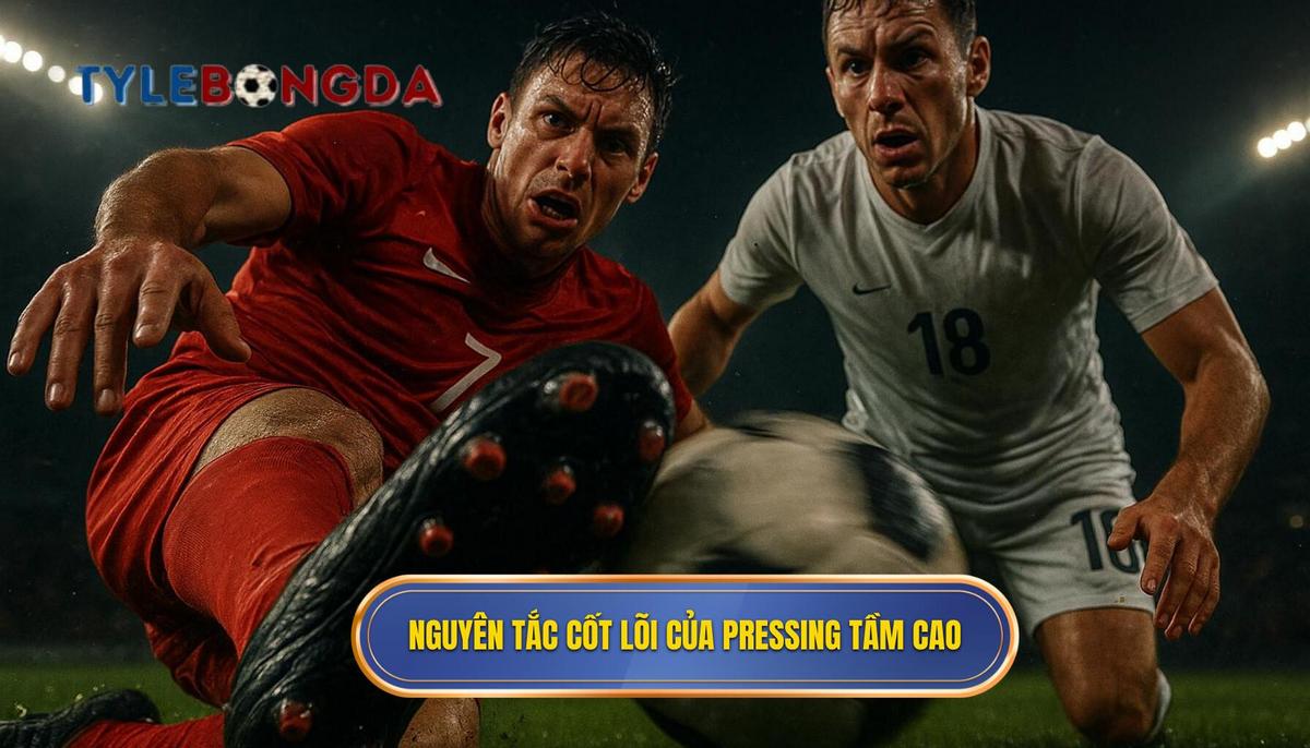 Nền tảng và Nguyên tắc Cốt lõi của Pressing Tầm Cao