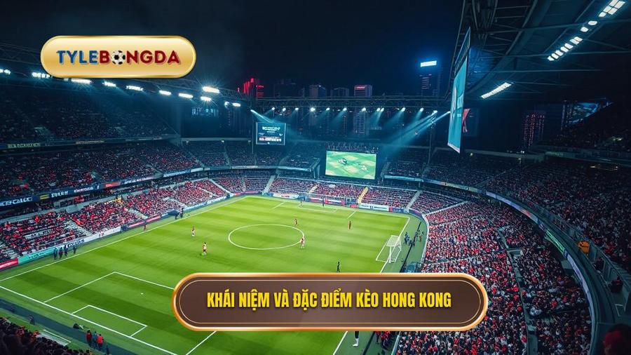 Kèo bóng đá Hong Kong là gì? Bản chất và đặc điểm