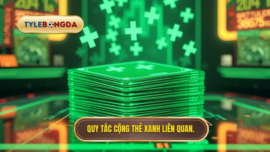 Quy tắc cộng thẻ liên quan đến thẻ xanh