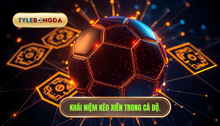 Khái niệm kèo xiên trong cá độ.