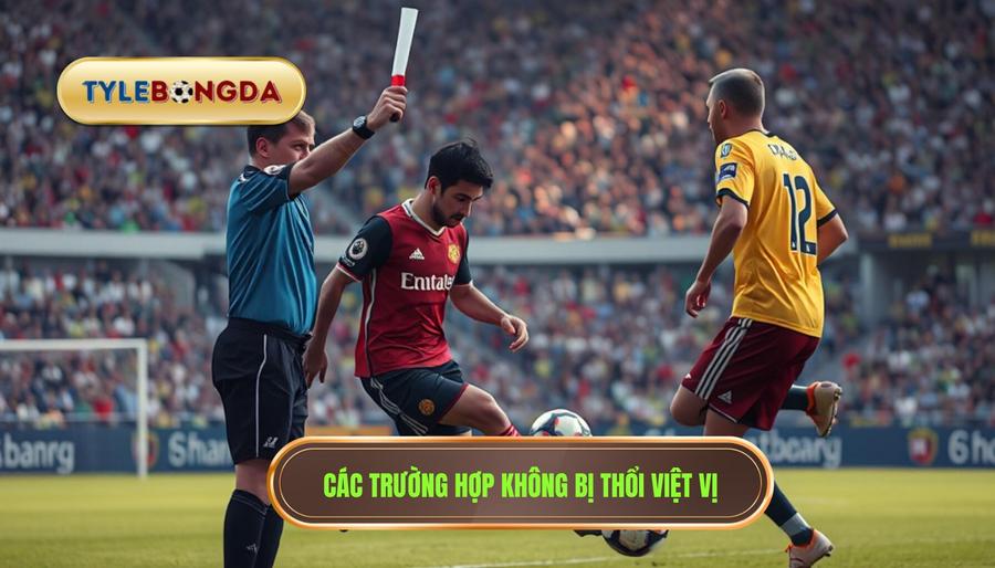 Các trường hợp không bị thổi việt vị