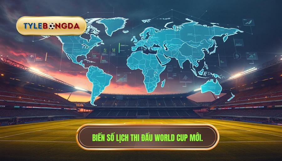 3. Biến số lịch thi đấu World Cup mới.